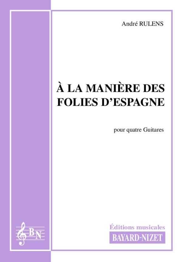 A la manière des folies d’Espagne - Compositeur RULENS André - Pour Quatuor avec cordes - Editions musicales Bayard-Nizet