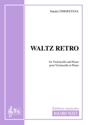 Waltz Retro - Compositeur TIMOFEYEVA Natalia - Pour Violoncelle et Piano - Editions musicales Bayard-Nizet