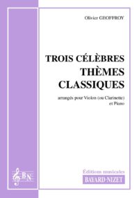 Trois célèbres thèmes classiques - Compositeur GEOFFROY Olivier - Pour Violon et Piano - Editions musicales Bayard-Nizet