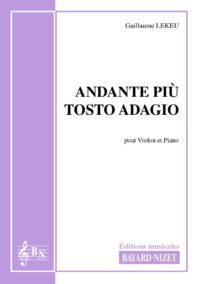 Andante più tosto adagio - Compositeur LEKEU Guillaume - Pour Violon et Piano - Editions musicales Bayard-Nizet