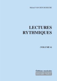 Lectures rythmiques (volume 4) - Compositeur VAN DEN BOSSCHE Michel - Pour Solfège - Editions musicales Bayard-Nizet