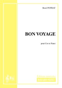 Bon voyage - Compositeur POTRAT René - Pour Cor et Piano - Editions musicales Bayard-Nizet