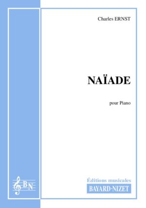 Naïade - Compositeur ERNST Charles - Pour Piano seul - Editions musicales Bayard-Nizet