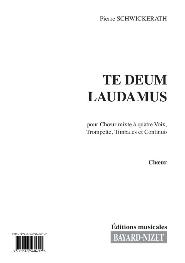 Te Deum Laudamus (chœur) - Compositeur SCHWICKERATH Pierre - Pour Chœur et Orgue - Editions musicales Bayard-Nizet