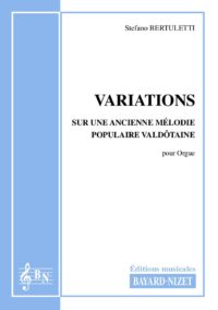 Variations sur une ancienne mélodie populaire valdôtaine - Compositeur BERTULETTI Stefano - Pour Orgue seul - Editions musicales Bayard-Nizet