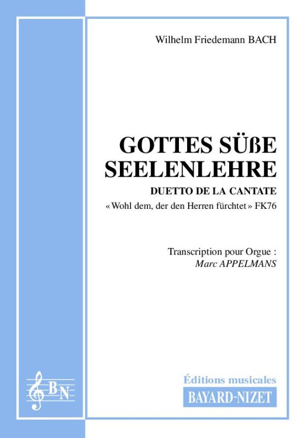 Gottes süße Seelenlehre - Compositeur BACH Wilhelm-Friedemann - Pour Orgue seul - Editions musicales Bayard-Nizet