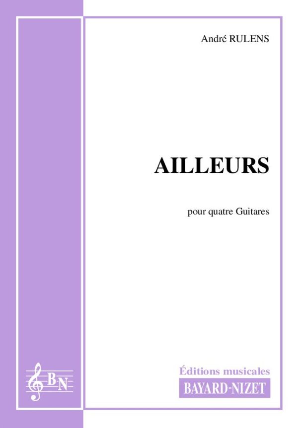 Ailleurs - Compositeur RULENS André - Pour Quatuor avec cordes - Editions musicales Bayard-Nizet