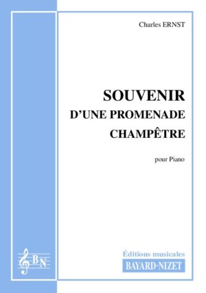 Souvenir d’une promenade champêtre - Compositeur ERNST Charles - Pour Piano seul - Editions musicales Bayard-Nizet