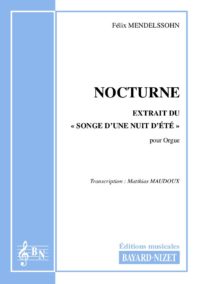 Nocturne - Compositeur MENDELSSOHN Félix - Pour Orgue seul - Editions musicales Bayard-Nizet