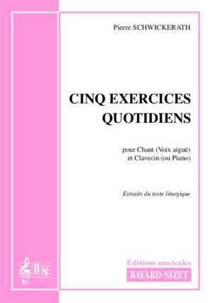 Cinq Exercices quotidiens - Compositeur SCHWICKERATH Pierre - Pour Chant et Orgue - Editions musicales Bayard-Nizet