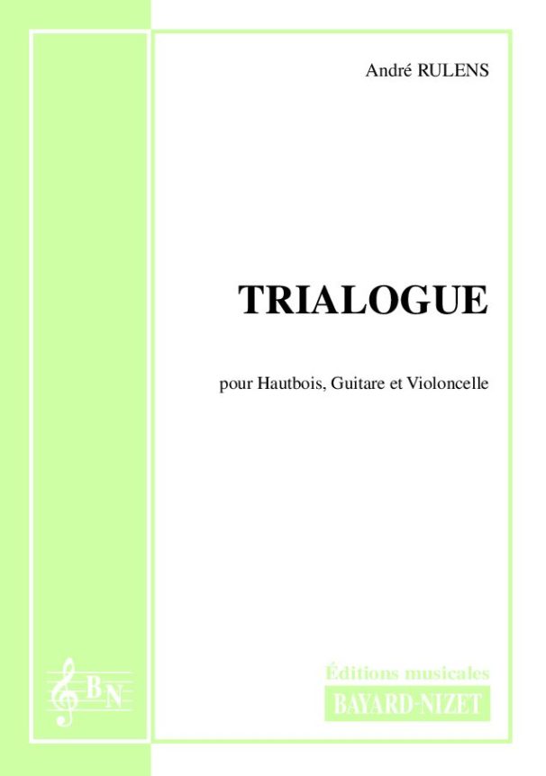 Trialogue - Compositeur RULENS André - Pour Trio avec cordes et vents - Editions musicales Bayard-Nizet