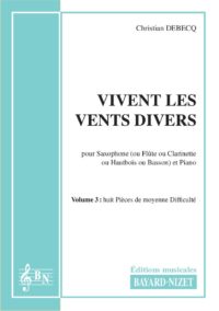 Vivent les vents divers (volume 3) - Compositeur DEBECQ Christian - Pour Saxophone et Piano - Editions musicales Bayard-Nizet