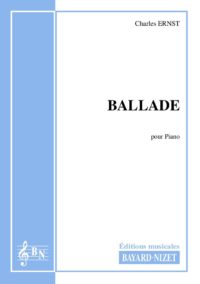 Ballade - Compositeur ERNST Charles - Pour Piano seul - Editions musicales Bayard-Nizet