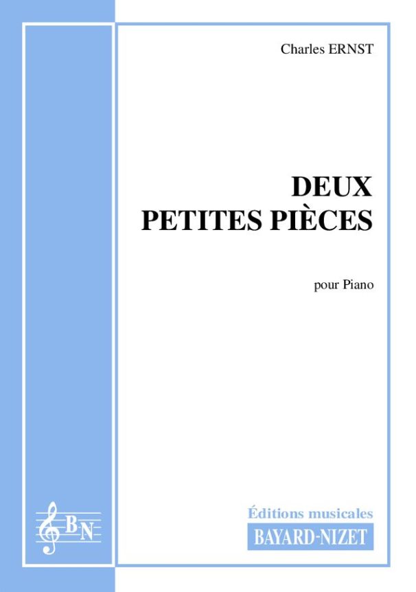 Deux petites pièces - Compositeur ERNST Charles - Pour Piano seul - Editions musicales Bayard-Nizet