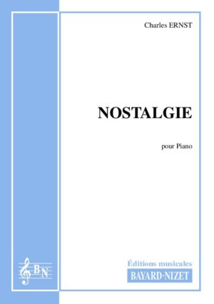 Nostalgie - Compositeur ERNST Charles - Pour Piano seul - Editions musicales Bayard-Nizet