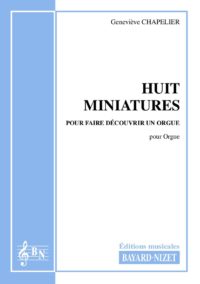 Huit Miniatures - Compositeur CHAPELIER Geneviève - Pour Orgue seul - Editions musicales Bayard-Nizet