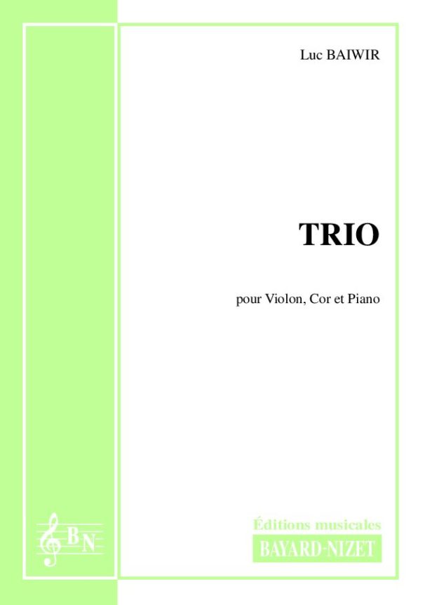 Trio - Compositeur BAIWIR Luc - Pour Trio avec cordes et vents - Editions musicales Bayard-Nizet