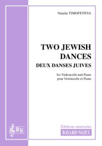 Two Jewish Dances - Compositeur TIMOFEYEVA Natalia - Pour Violoncelle et Piano - Editions musicales Bayard-Nizet