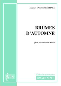 Brumes d'automne - Compositeur VANHERENTHALS Jacques - Pour Saxophone et Piano - Editions musicales Bayard-Nizet