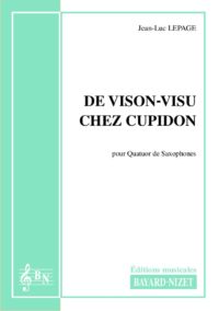 De vison-visu chez Cupidon - Compositeur LEPAGE Jean-Luc - Pour Quatuor avec vents - Editions musicales Bayard-Nizet