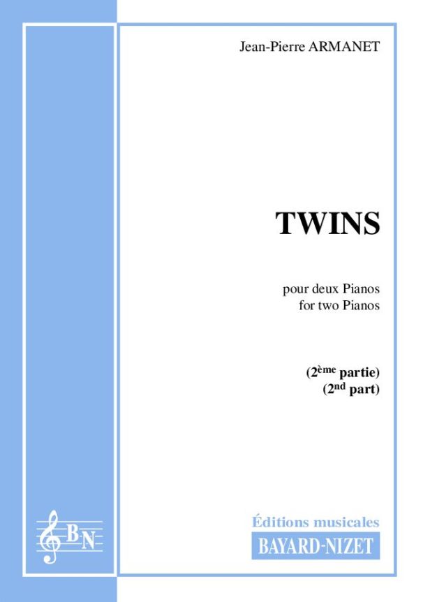 Twins (2ème partie) - Compositeur ARMANET Jean-Pierre - Pour Deux Pianos - Editions musicales Bayard-Nizet