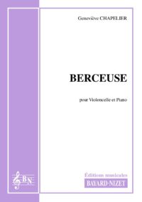Berceuse - Compositeur CHAPELIER Geneviève - Pour Violoncelle et Piano - Editions musicales Bayard-Nizet