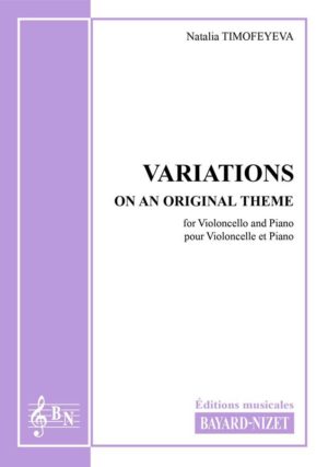 Variation on an Original Theme - Compositeur TIMOFEYEVA Natalia - Pour Violoncelle et Piano - Editions musicales Bayard-Nizet