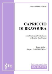 Capriccio di Bravoura - Compositeur BOTTESINI Giovanni - Pour Quatre contrebasses - Editions musicales Bayard-Nizet