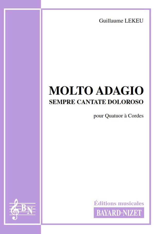 Molto Adagio - Compositeur LEKEU Guillaume - Pour Quatuor à Cordes - Editions musicales Bayard-Nizet