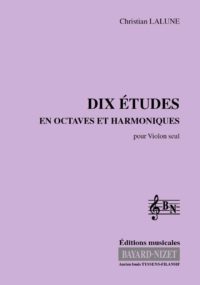 Dix Études en octaves et harmoniques - Compositeur LALUNE Christian - Pour Violon seul - Editions musicales Bayard-Nizet