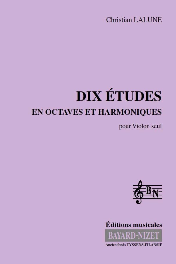 Dix Études en octaves et harmoniques - Compositeur LALUNE Christian - Pour Violon seul - Editions musicales Bayard-Nizet