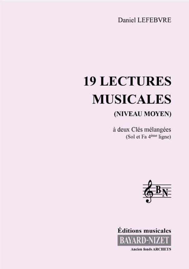 Dix-neuf lectures musicales - niveau moyen (chant 2 clés) - Compositeur LEFEBVRE Daniel - Pour Formation musicale - Editions musicales Bayard-Nizet