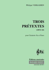 Trois prétextes (opus 10) - Compositeur VERKAEREN Philippe - Pour Clarinette et Piano - Editions musicales Bayard-Nizet