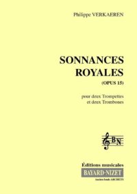 Sonnances royales (opus 15) - Compositeur VERKAEREN Philippe - Pour Deux Trompettes et deux Trombones - Editions musicales Bayard-Nizet