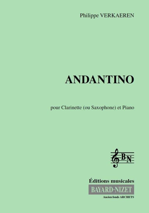 Andantino (sans op.) - Compositeur VERKAEREN Philippe - Pour Clarinette (ou saxophone alto) et piano - Editions musicales Bayard-Nizet