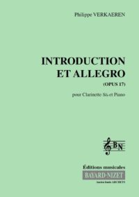 Introduction et allegro (opus 17) - Compositeur VERKAEREN Philippe - Pour Clarinette et Piano - Editions musicales Bayard-Nizet