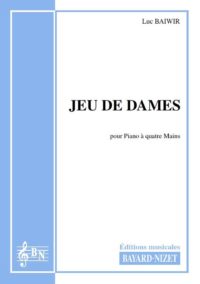 Jeu de Dames - Compositeur BAIWIR Luc - Pour Piano à quatre mains - Editions musicales Bayard-Nizet