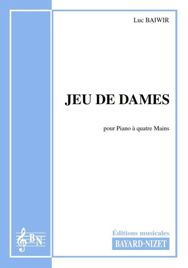 Jeu de Dames - Compositeur BAIWIR Luc - Pour Piano à quatre mains - Editions musicales Bayard-Nizet