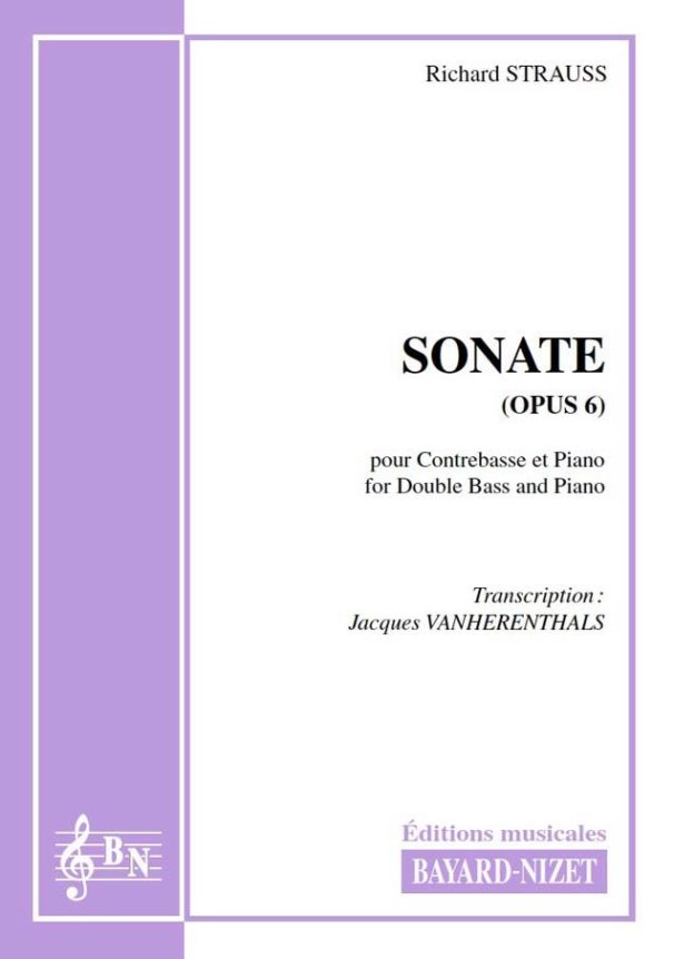 Sonate (opus 6) - Compositeur STRAUSS Richard - Pour Contrebasse et Piano - Editions musicales Bayard-Nizet