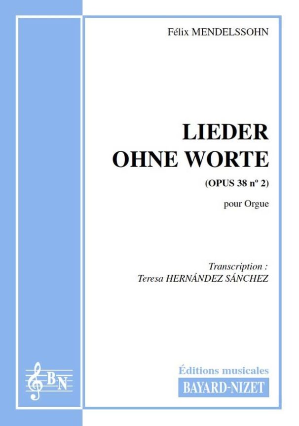 Lieder ohne Worte - Compositeur MENDELSSOHN Félix - Pour Orgue - Editions musicales Bayard-Nizet
