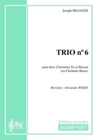 Trio n° 6 - Compositeur PRANZER Joseph - Pour Deux Clarinettes et Basson - Editions musicales Bayard-Nizet