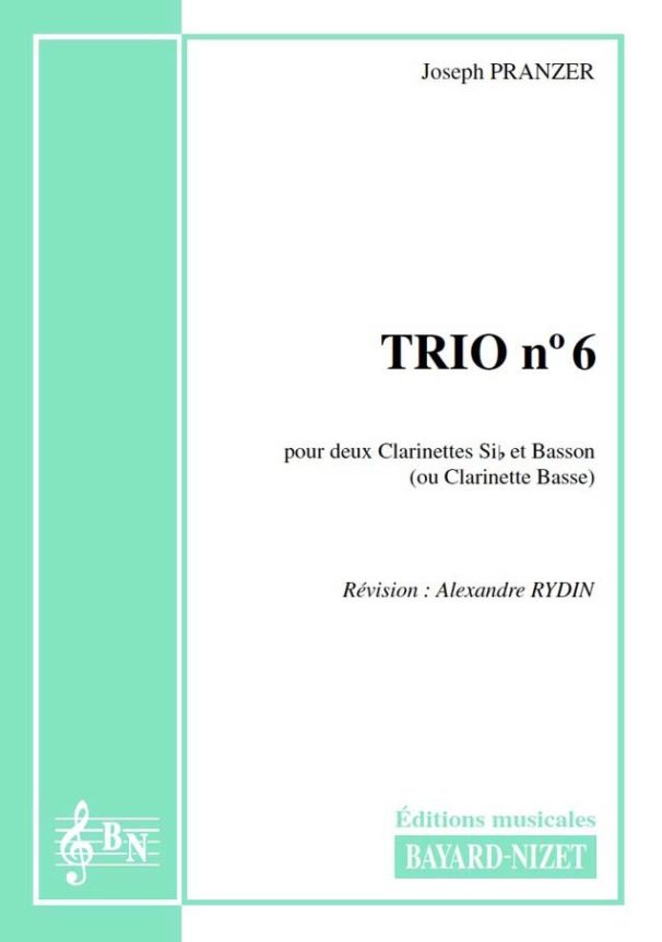 Trio n° 6 - Compositeur PRANZER Joseph - Pour Deux Clarinettes et Basson - Editions musicales Bayard-Nizet