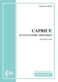 Caprice en style dodécaphonique - Compositeur JODIN Mathieu - Pour Flûte seule - Editions musicales Bayard-Nizet