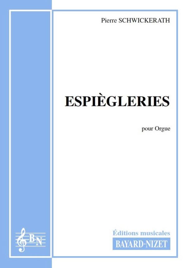 Espiègleries - Compositeur SCHWICKERATH Pierre - Pour Orgue - Editions musicales Bayard-Nizet