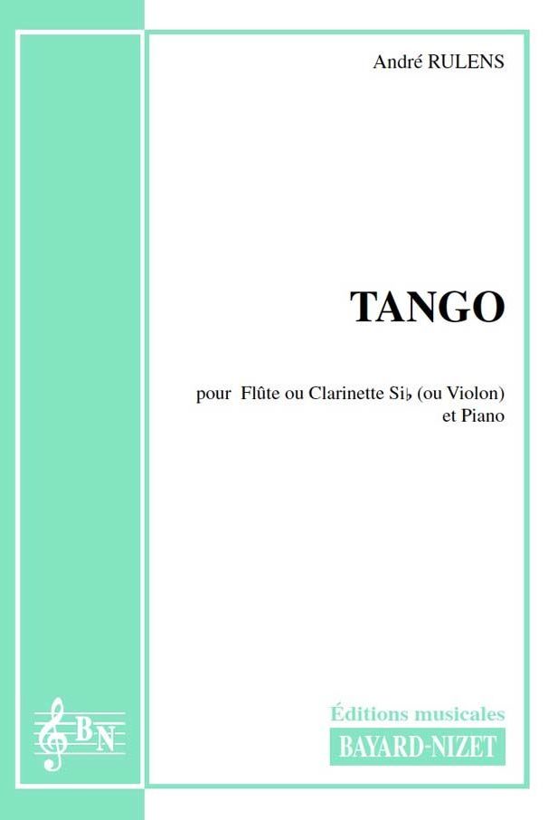 Tango - Compositeur RULENS André - Pour Violon (ou Flûte ou Clarinette) et Piano - Editions musicales Bayard-Nizet