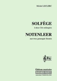 Solfège à 2 clés mélangées (Chant élève) - Compositeur LECLERC Michel - Pour Formation musicale - Editions musicales Bayard-Nizet