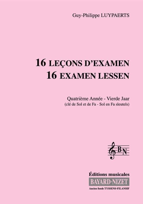 16 leçons d'examen (4ème année) (chant 2 clés) - Compositeur LUYPAERTS Guy-Philippe - Pour Formation musicale - Editions musicales Bayard-Nizet