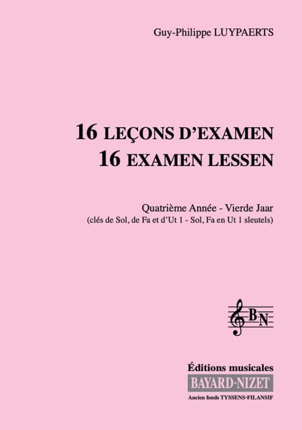 16 leçons d'examen (4ème année) (chant 3 clés) - Compositeur LUYPAERTS Guy-Philippe - Pour Formation musicale - Editions musicales Bayard-Nizet