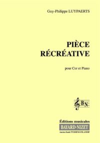 Pièce récréative - Compositeur LUYPAERTS Guy-Philippe - Pour Cor et Piano - Editions musicales Bayard-Nizet