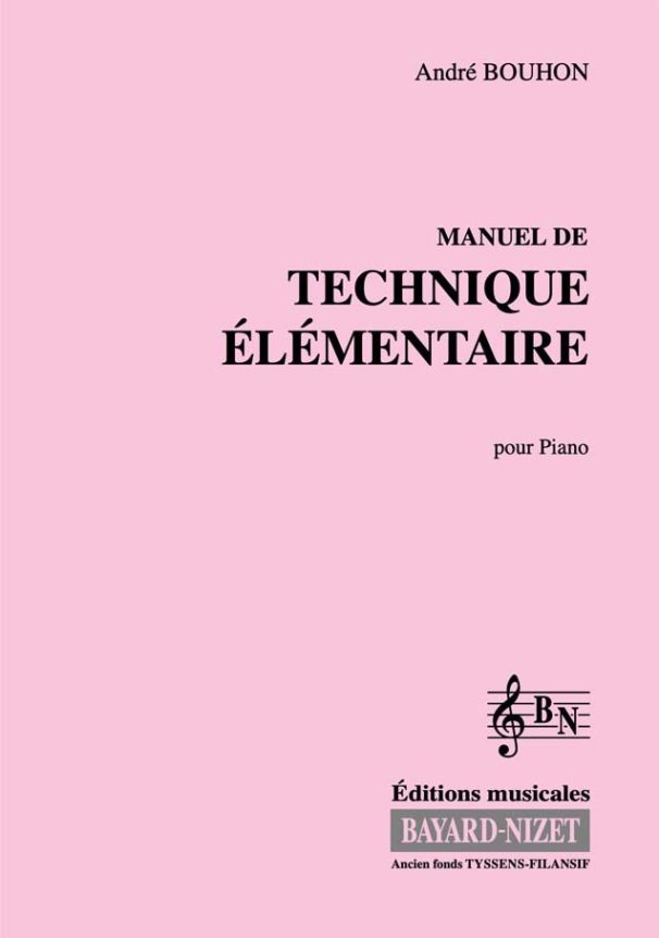 Manuel de Technique élémentaire du Piano - Compositeur BOUHON André - Pour Piano - Editions musicales Bayard-Nizet